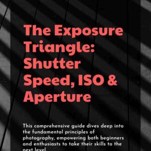 The Exposure Triangle: Shutter Speed, ISO & Aperture