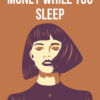 How to Make Money While You Sleep