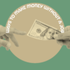 Ways To Make Money Without A Job